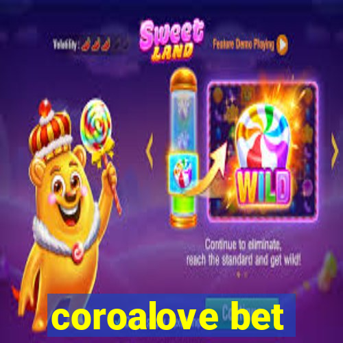 coroalove bet